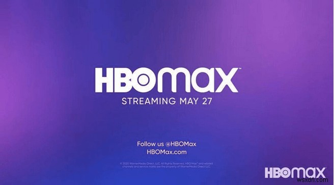 HBO Max:Tất cả những gì bạn cần biết về dịch vụ phát trực tuyến mới này