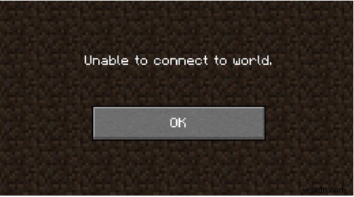 Cách khắc phục lỗi không thể kết nối với thế giới trên Minecraft