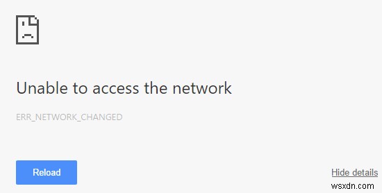 Cách khắc phục lỗi ERR_NETWORK_CHANGED của Chrome