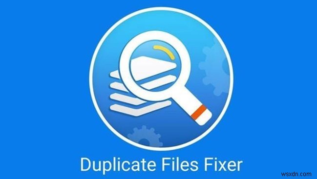 Duplicate Cleaner VS Duplicate Files Fixer:Cái nào là tốt nhất?
