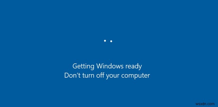 PC bị mắc kẹt trong vòng lặp “Chuẩn bị sẵn sàng cho Windows. Đừng Tắt Máy Tính” (2022)