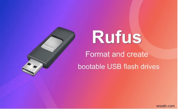 Cách tạo Ổ USB Windows 11 có khả năng khởi động