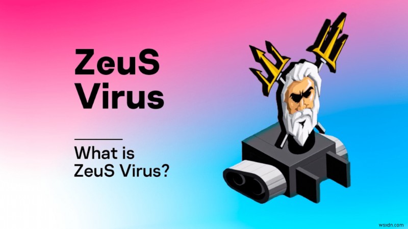 Làm cách nào để loại bỏ vi-rút Zeus trong 3 bước đơn giản?