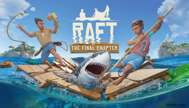 Cách khắc phục lỗi Raft Crashing trên PC Windows