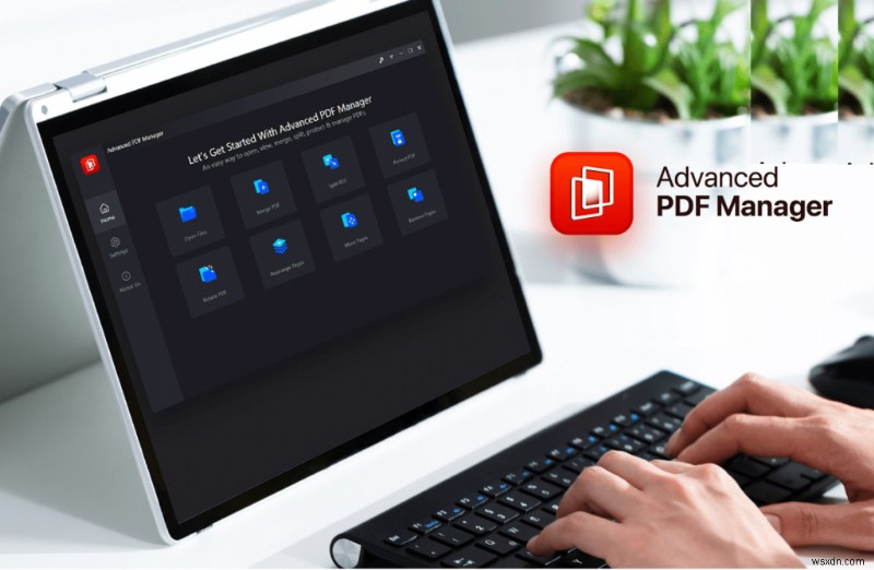 Cách tạo tệp PDF không thể chỉnh sửa bằng Trình quản lý PDF nâng cao