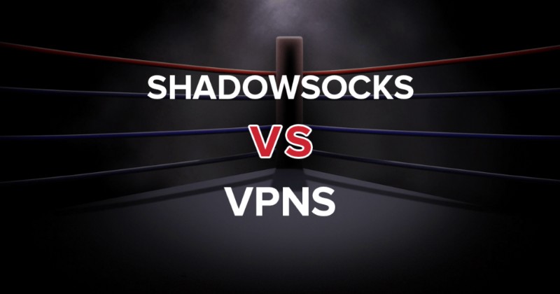 Shadowsocks so với VPN:Bạn nên sử dụng cái nào?