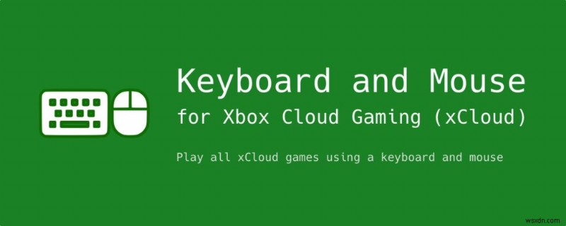 Mẹo sử dụng chuột và bàn phím cho Xbox Cloud Gaming