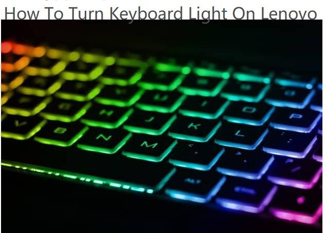 Cách kích hoạt đèn nền bàn phím trên máy tính xách tay Lenovo 