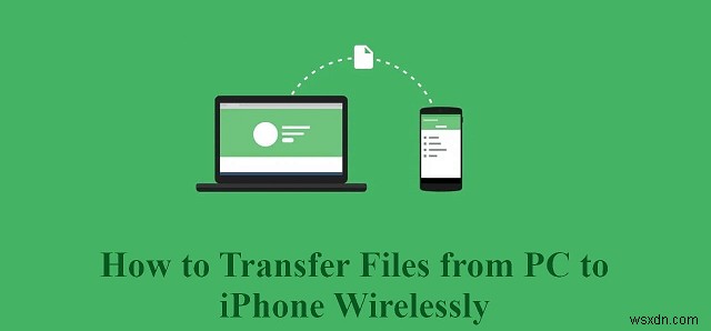 5 cách đã được chứng minh để chuyển tập tin iPhone sang PC không dây 