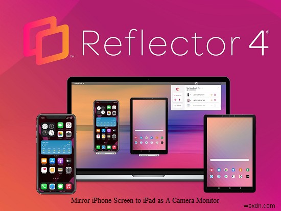 Hướng dẫn đầy đủ năm 2026:Sử dụng iPad của bạn làm màn hình camera trực tiếp cho iPhone