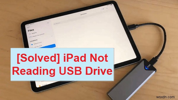 iPad không đọc được ổ USB? 5 cách khắc phục dễ dàng có hiệu quả 