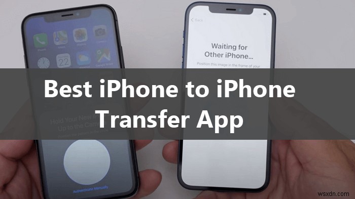 5 ứng dụng chuyển iPhone sang iPhone hàng đầu để di chuyển dữ liệu liền mạch 