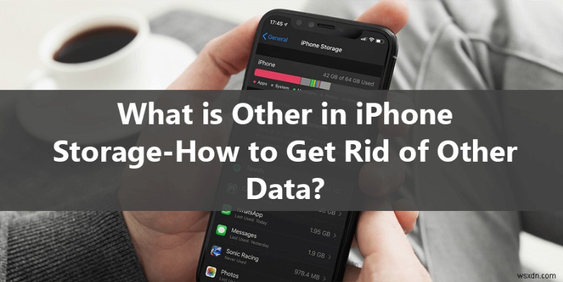 Tìm hiểu bộ nhớ iPhone khác :Tại sao nó xảy ra và cách giảm thiểu nó
