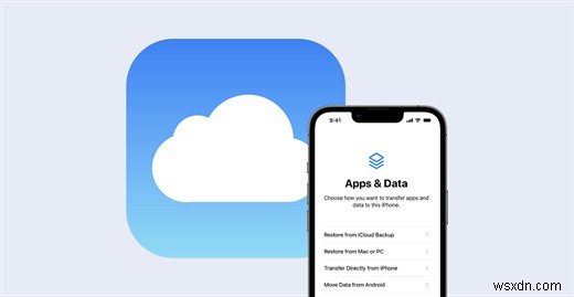 Chuyển dữ liệu iCloud sang iPhone mới của bạn một cách liền mạch – Hướng dẫn từng bước 