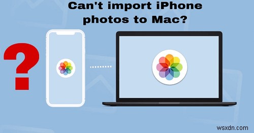 Cách giải quyết sự cố nhập ảnh iPhone trên macOS – Cách khắc phục nhanh 