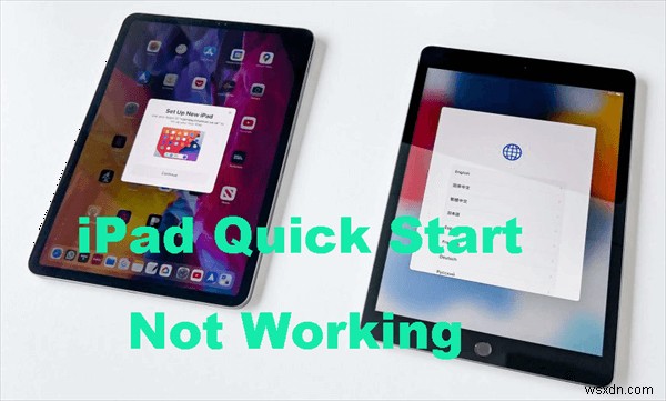 Sửa lỗi Khởi động nhanh iPad:Chuyển ứng dụng, cài đặt và dữ liệu từ cũ sang mới 