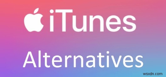 Các lựa chọn thay thế Windows tốt nhất cho iTunes để đồng bộ hóa iPhone liền mạch 