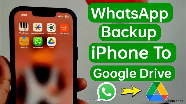 Cách sao lưu an toàn WhatsApp vào Google Drive từ iPhone của bạn