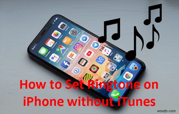 3 cách đã được chứng minh để đặt nhạc chuông iPhone mà không cần iTunes 