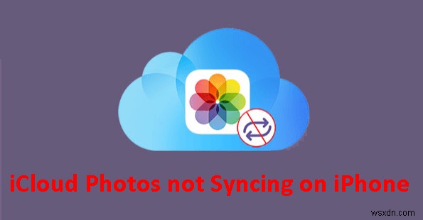 Cách khắc phục ảnh iCloud không đồng bộ hóa trên iPhone – 6 giải pháp đã được chứng minh 