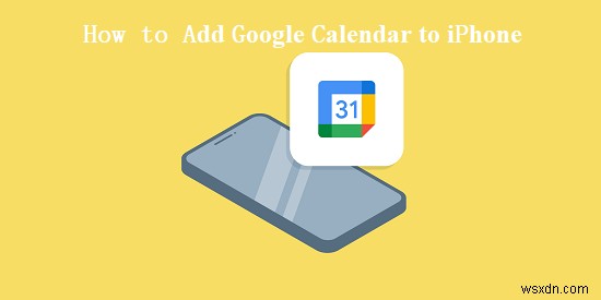 Cách thêm Lịch Google vào iPhone 14 hoặc 15 của bạn:Hướng dẫn từng bước hoàn chỉnh 