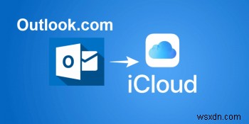 Xuất Danh bạ Outlook sang iCloud:Hướng dẫn từng bước rõ ràng 