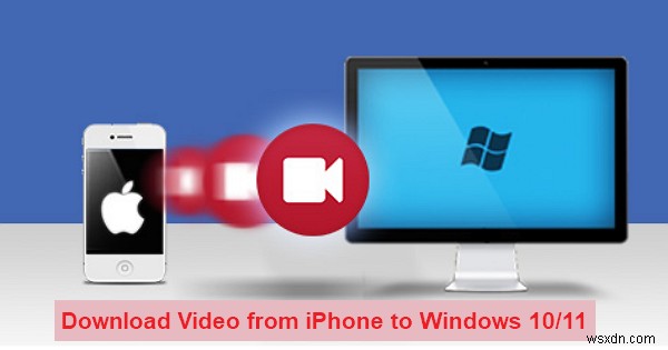 Hướng dẫn liền mạch:Chuyển video iPhone sang Windows 10/11 để chỉnh sửa 
