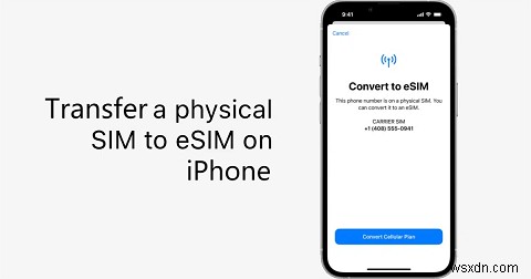 Từng bước:Chuyển đổi SIM vật lý của bạn sang eSIM trên iPhone 15, 14 &13 – 2 cách dễ dàng 
