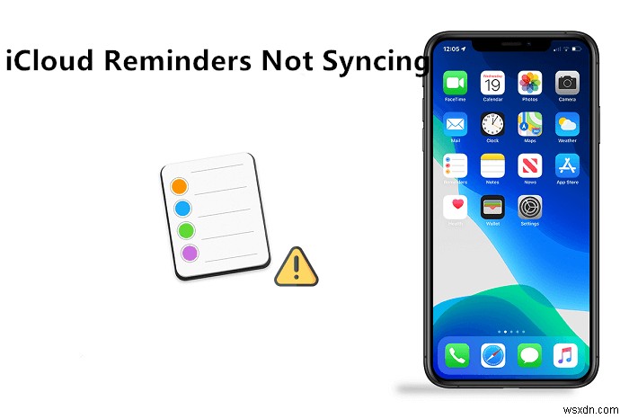 Giải quyết các sự cố đồng bộ hóa lời nhắc iCloud trên iPhone, iPad và Mac 