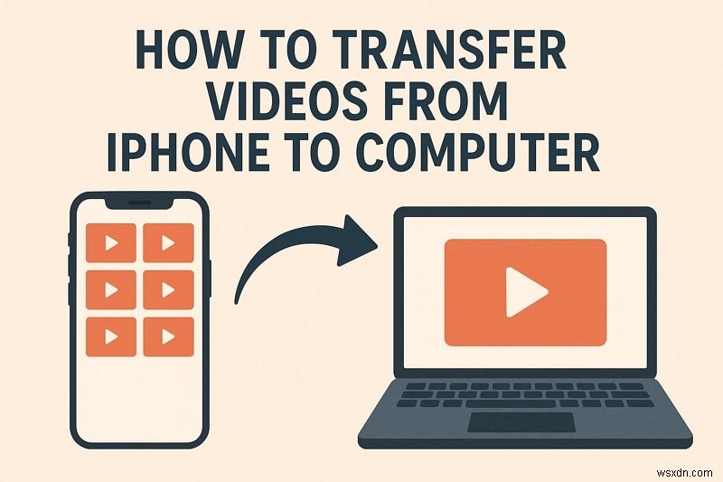 Dễ dàng chuyển video iPhone sang PC hoặc Mac của bạn:7 phương pháp đã được chứng minh 