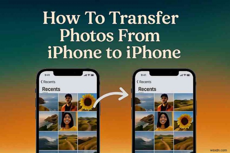 Những cách dễ dàng và an toàn để chuyển ảnh giữa các iPhone 