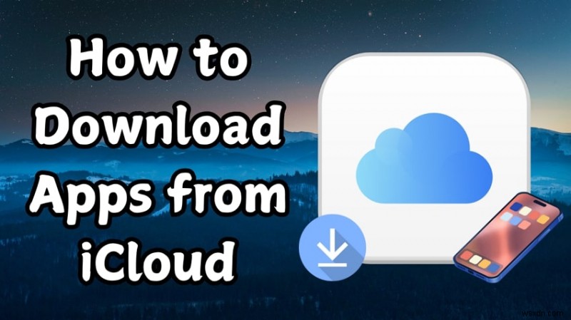 Khôi phục ứng dụng iOS đã mua từ iCloud:Hướng dẫn từng bước 