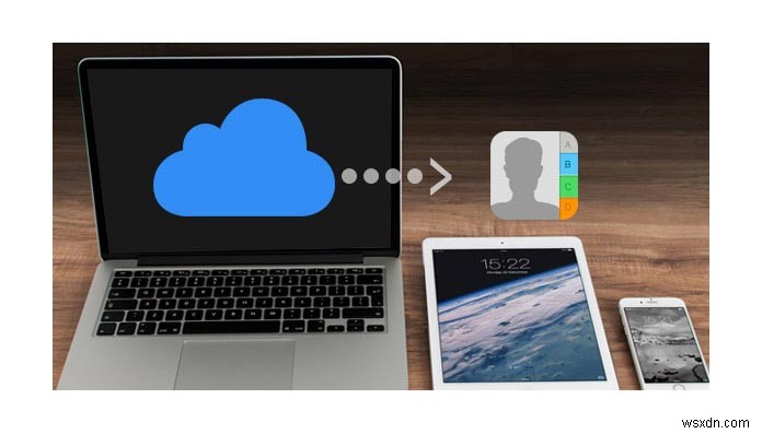Hướng dẫn từng bước để khôi phục danh bạ iPhone từ iCloud một cách an toàn 