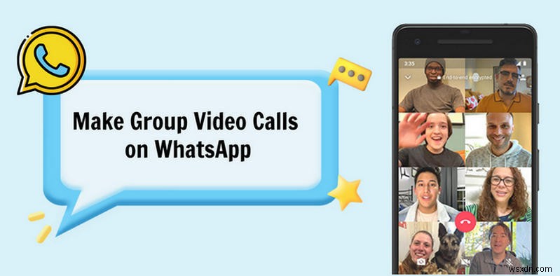 Dễ dàng bắt đầu cuộc gọi video nhóm trên WhatsApp – Hướng dẫn đầy đủ