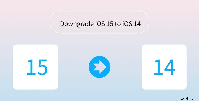 Hướng dẫn từng bước:Hạ cấp an toàn từ iOS 15 Beta xuống iOS 14 