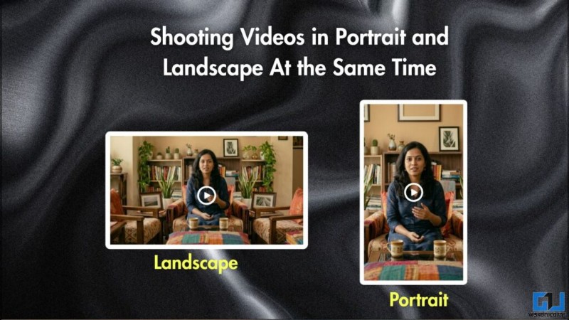 Quay video chân dung và phong cảnh đồng thời trên mọi điện thoại – Phương pháp nhanh chóng, đã được chứng minh 