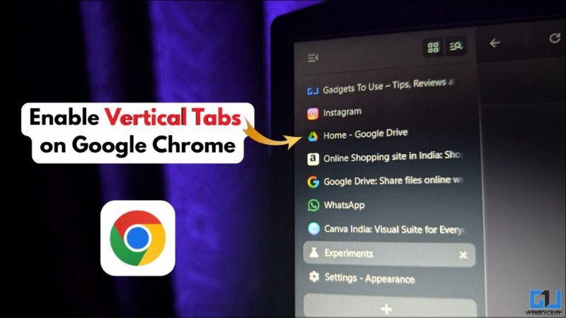 Cách kích hoạt tab dọc trong Google Chrome để quản lý tab tốt hơn 