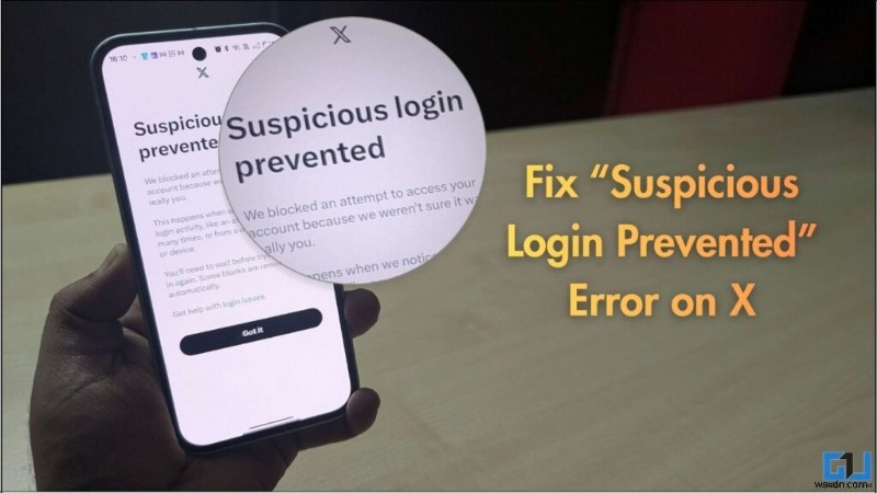 Giải quyết lỗi  Đã chặn đăng nhập đáng ngờ  trên X (Twitter) – Hướng dẫn từng bước nhanh 