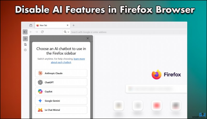Cách tắt tính năng AI trong Firefox để có hiệu suất tốt hơn 