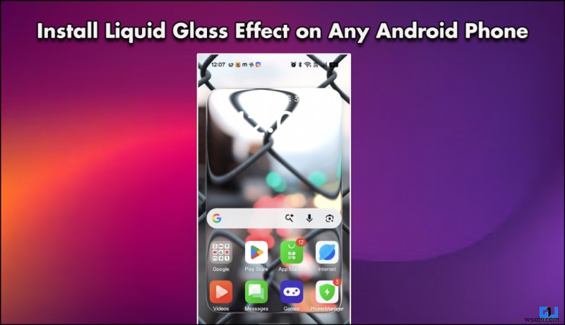 Hướng dẫn từng bước:Cài đặt hiệu ứng kính lỏng trên mọi điện thoại Android 