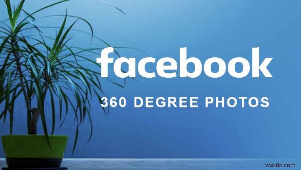 Hướng dẫn từng bước:Tải ảnh 360 độ lên Facebook từ iPhone của bạn 