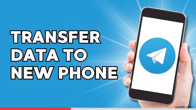 Chuyển Telegram liền mạch sang điện thoại mới – Hướng dẫn từng bước 