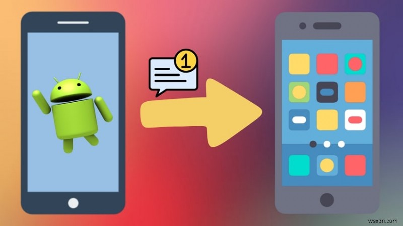 Cách chuyển tin nhắn Android sang iPhone của bạn sau khi thiết lập – Hướng dẫn từng bước 