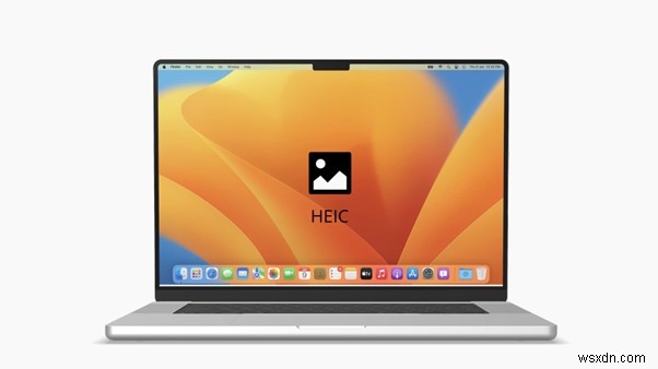 Mở ảnh HEIC trên Mac:3 phương pháp đơn giản 
