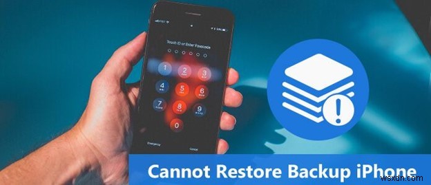 Khắc phục sự cố khôi phục sao lưu iPhone – Hướng dẫn từng bước 