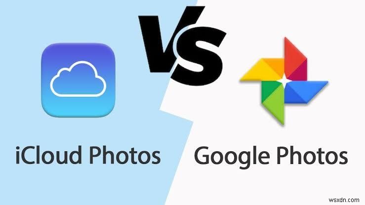 Google Photos so với iCloud:Cái nào tốt nhất để lưu trữ ảnh?