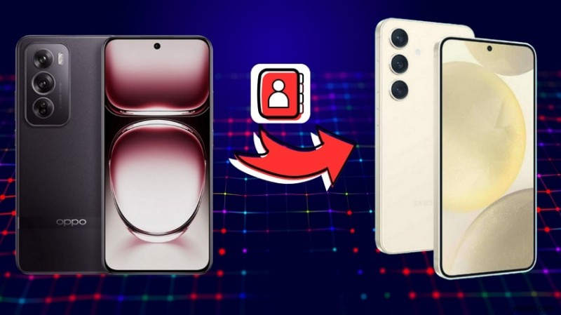 Chuyển danh bạ dễ dàng từ OPPO sang Samsung – 6 phương pháp đã được chứng minh 