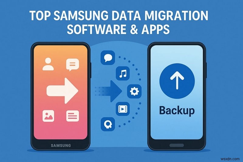 16 phần mềm và ứng dụng di chuyển dữ liệu Samsung tốt nhất để truyền liền mạch 