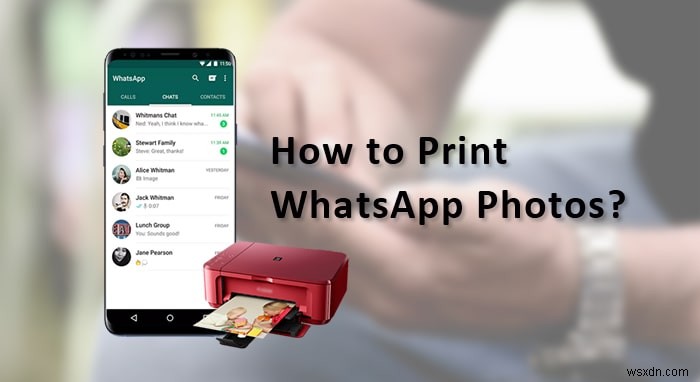 In ảnh WhatsApp nhanh chóng:Hướng dẫn từng bước 