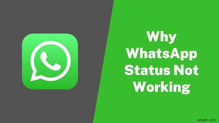 Tại sao tôi không thấy trạng thái WhatsApp của bạn bè? Sửa nhanh &khắc phục sự cố 